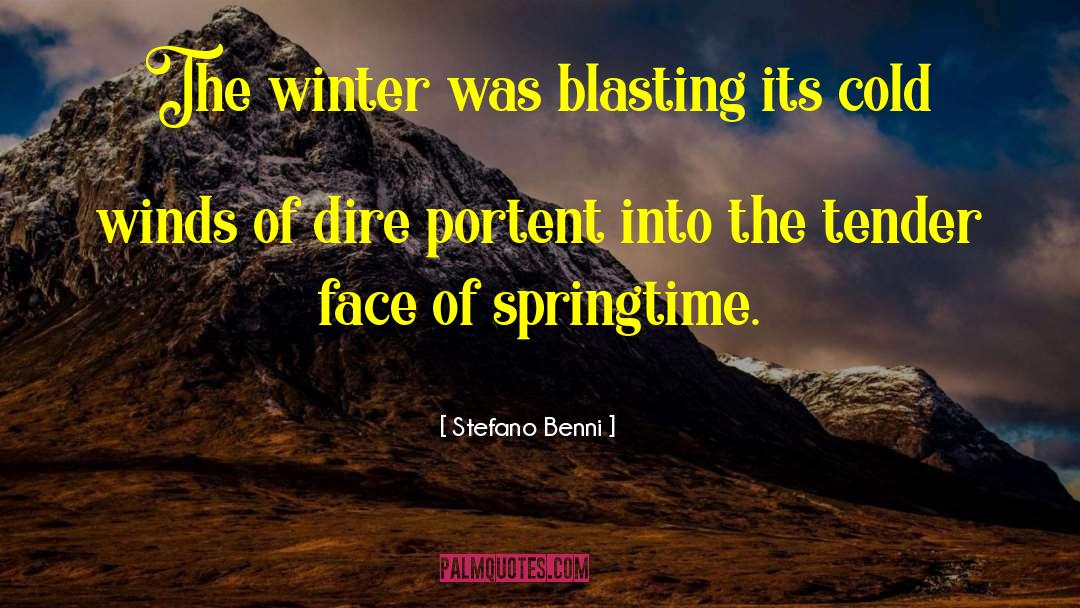 Stefano Benni Quotes: The winter was blasting its