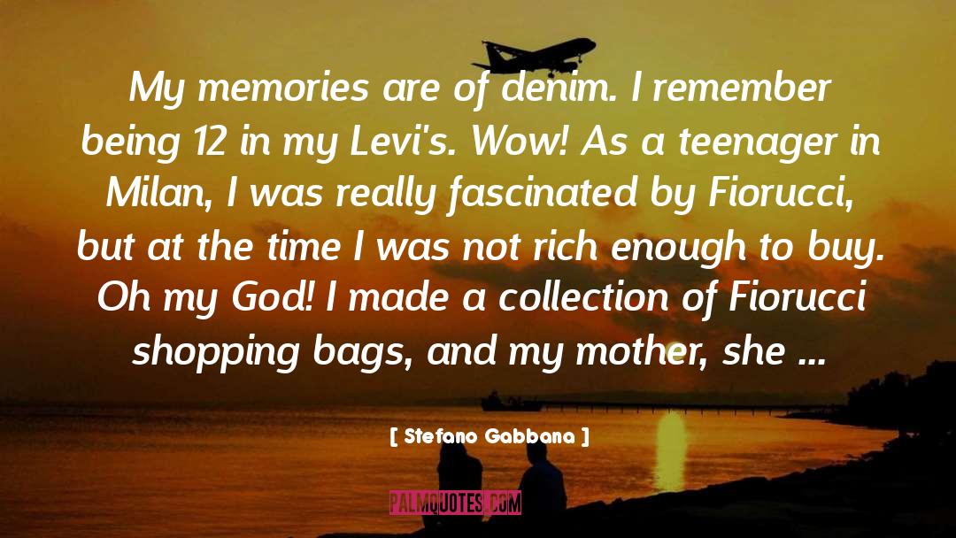 Stefano Gabbana Quotes: My memories are of denim.