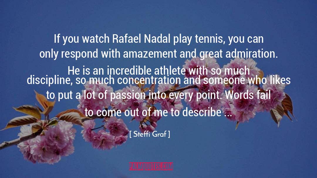 Steffi Graf Quotes: If you watch Rafael Nadal