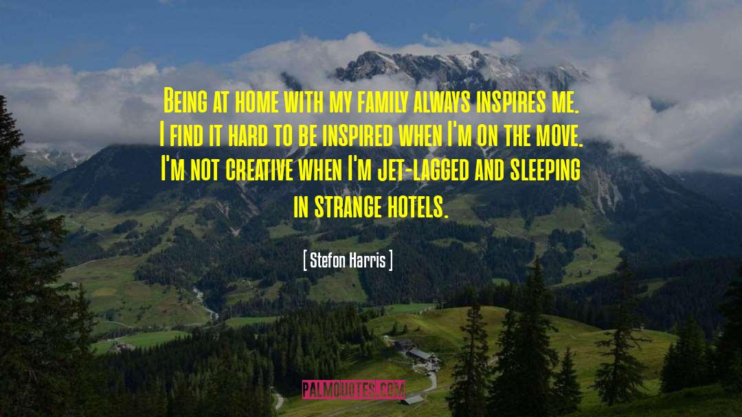 Stefon Harris Quotes: Being at home with my