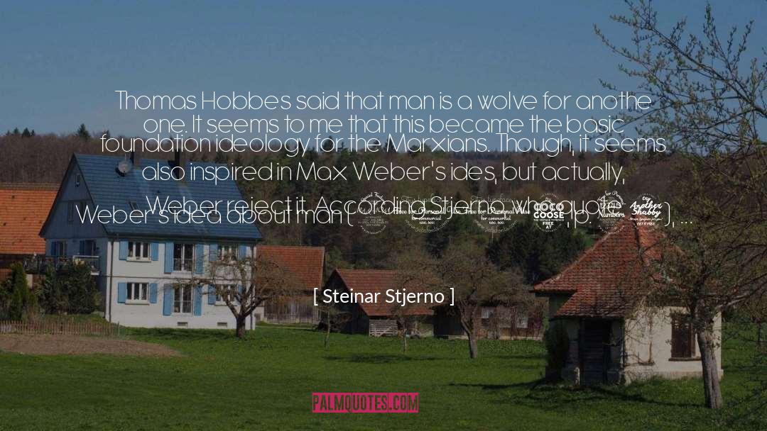 Steinar Stjerno Quotes: Thomas Hobbes said that man