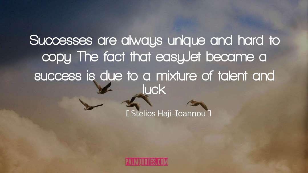 Stelios Haji-Ioannou Quotes: Successes are always unique and