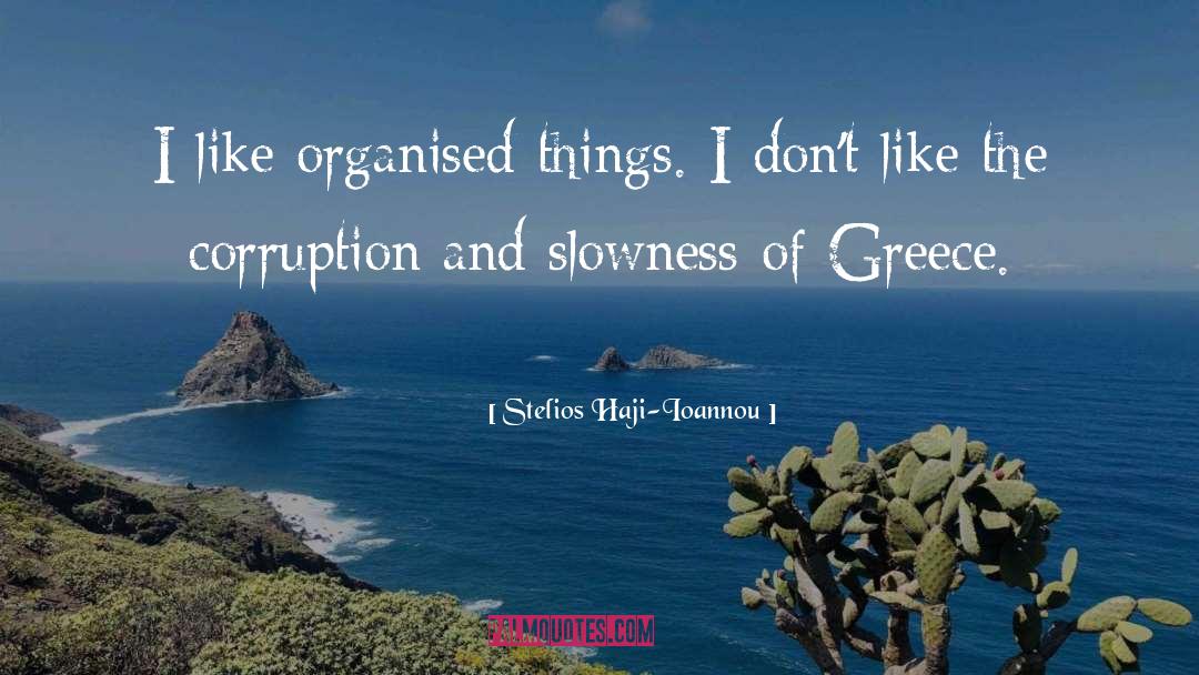 Stelios Haji-Ioannou Quotes: I like organised things. I