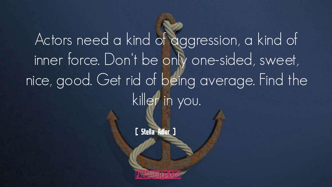 Stella Adler Quotes: Actors need a kind of