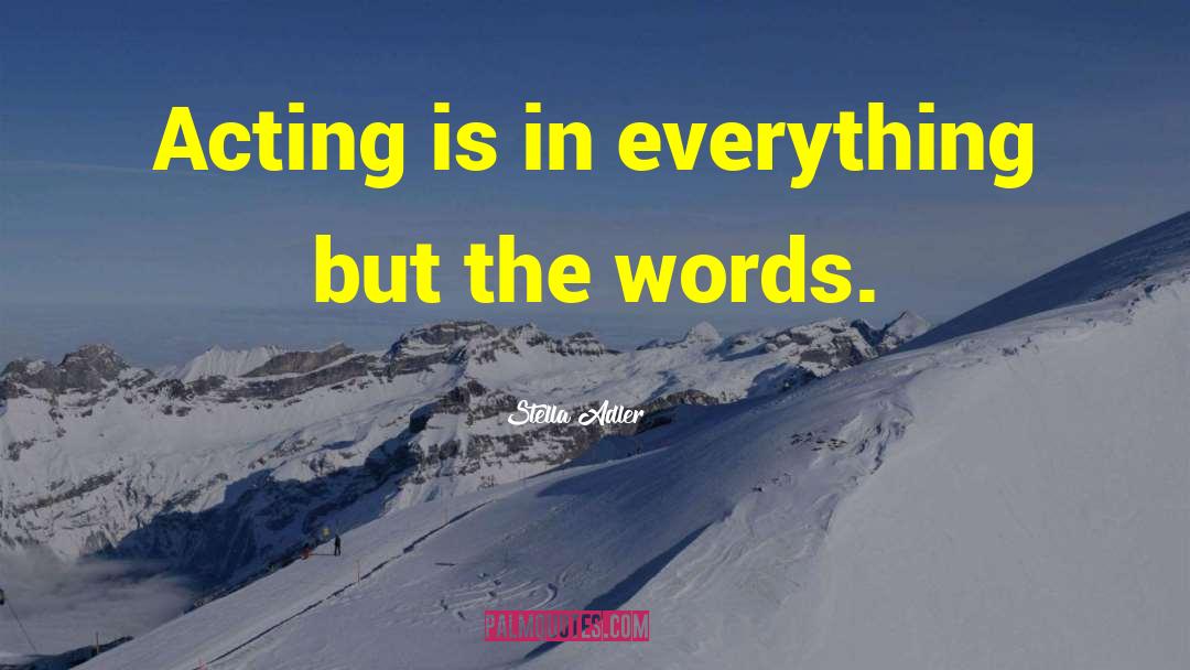 Stella Adler Quotes: Acting is in everything but