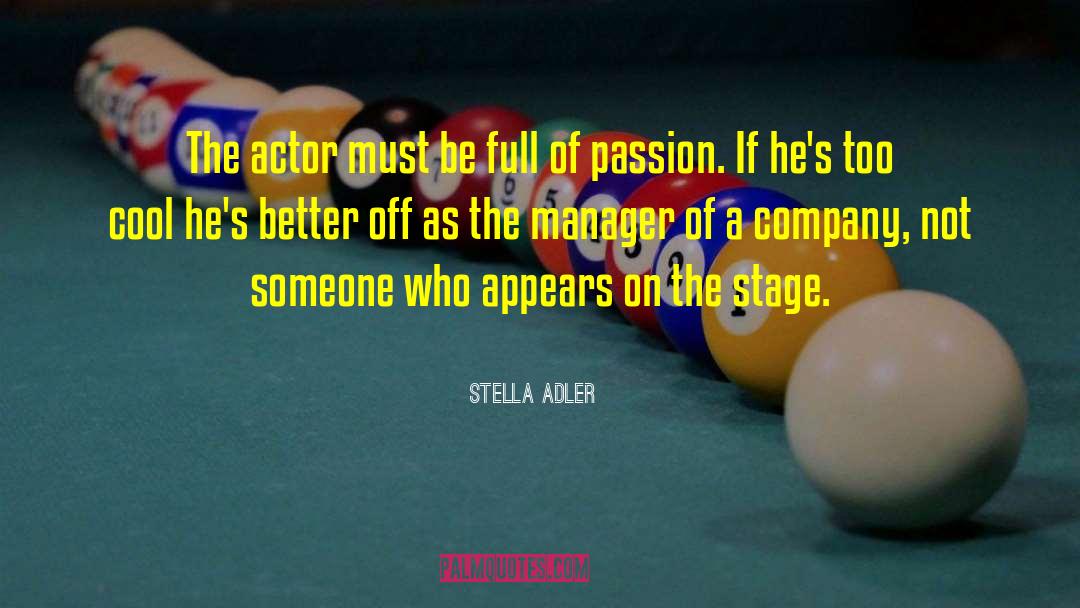 Stella Adler Quotes: The actor must be full