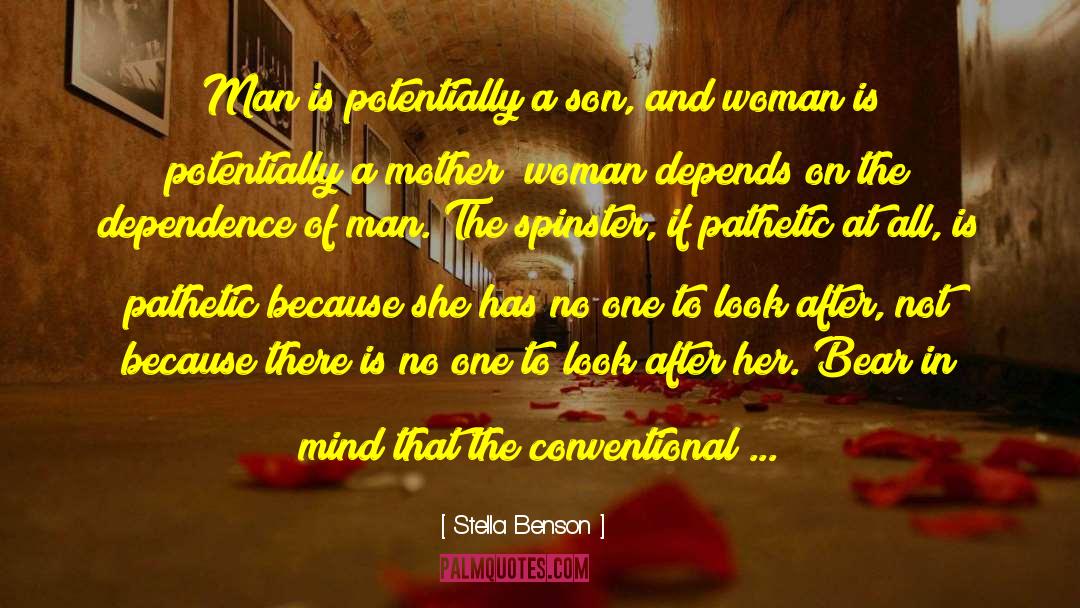 Stella Benson Quotes: Man is potentially a son,