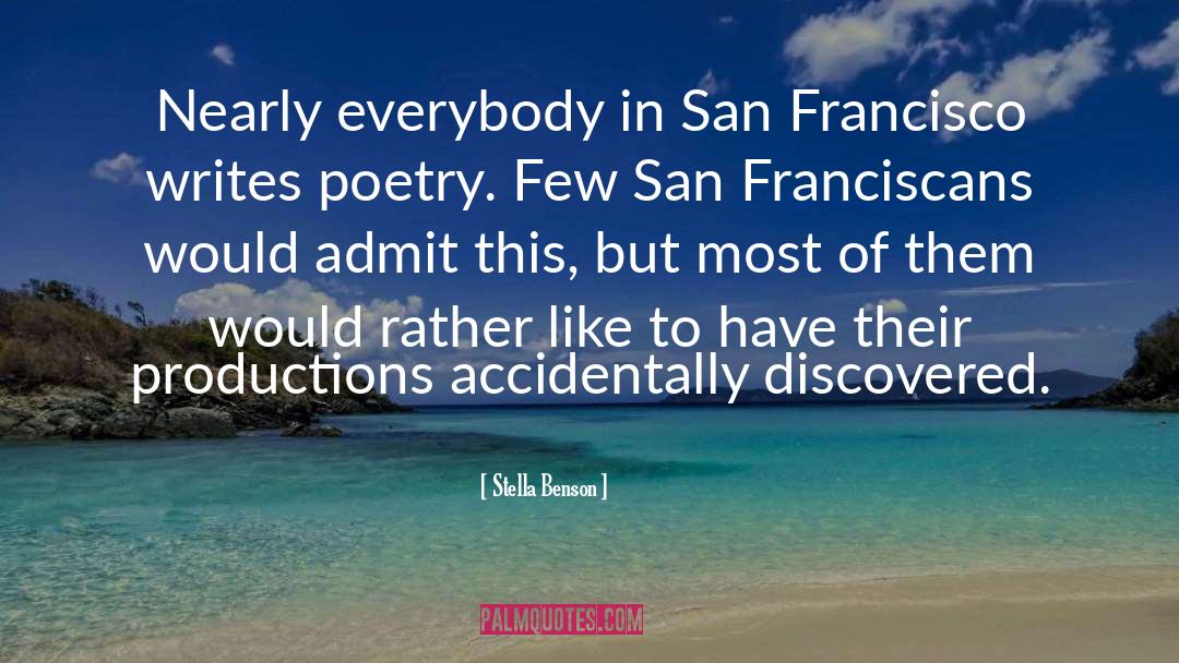 Stella Benson Quotes: Nearly everybody in San Francisco