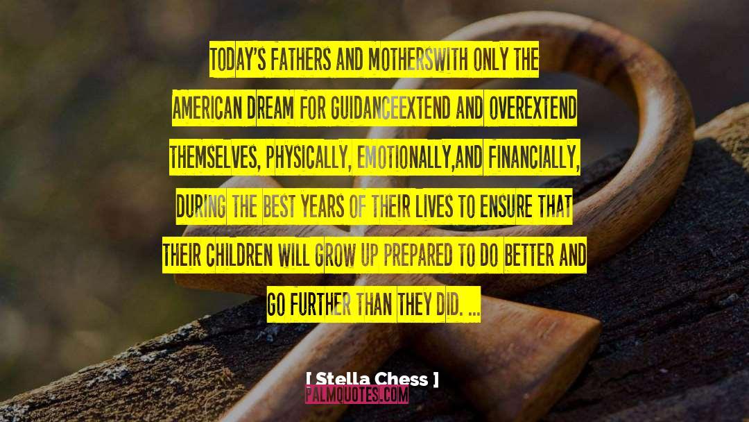 Stella Chess Quotes: Today's fathers and mothers<br>with only