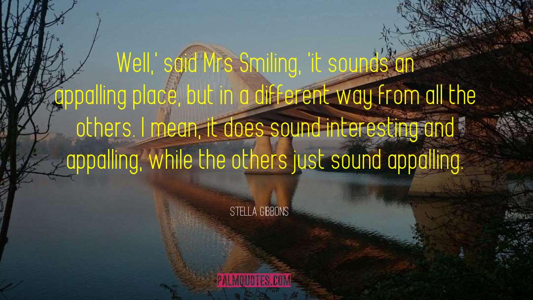 Stella Gibbons Quotes: Well,' said Mrs Smiling, 'it