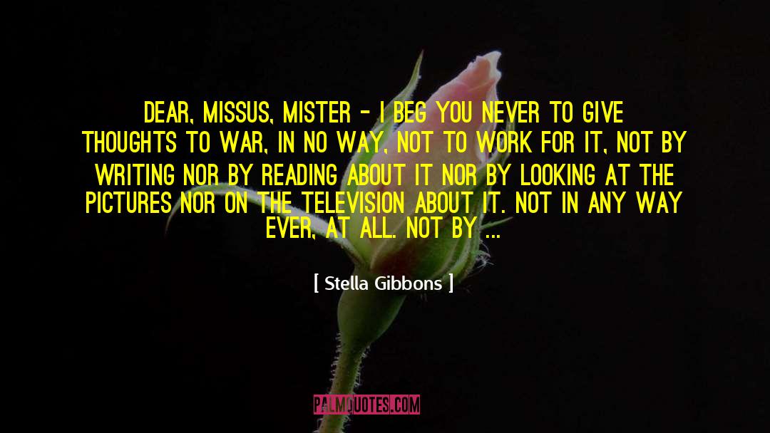 Stella Gibbons Quotes: Dear, Missus, Mister - I