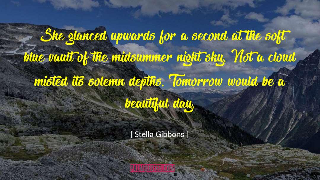 Stella Gibbons Quotes: She glanced upwards for a