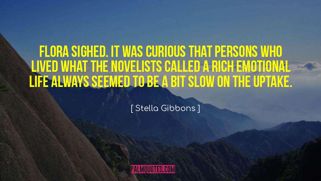 Stella Gibbons Quotes: Flora sighed. It was curious