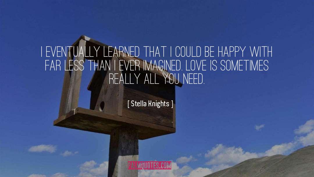 Stella Knights Quotes: I eventually learned that I