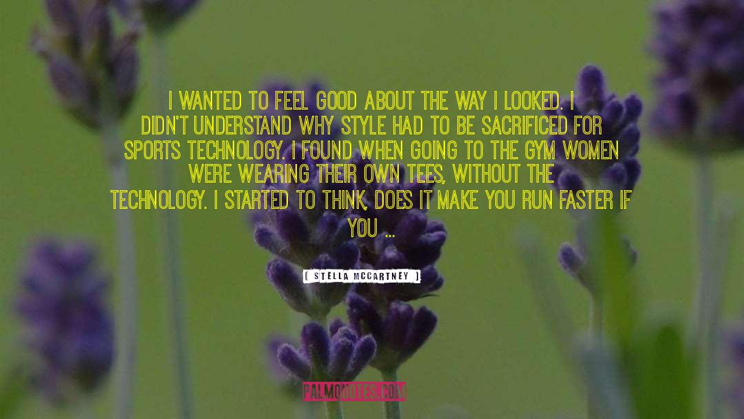 Stella McCartney Quotes: I wanted to feel good