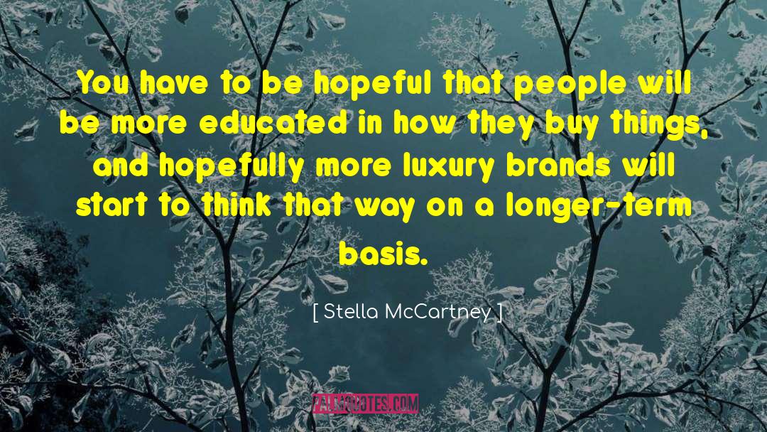 Stella McCartney Quotes: You have to be hopeful