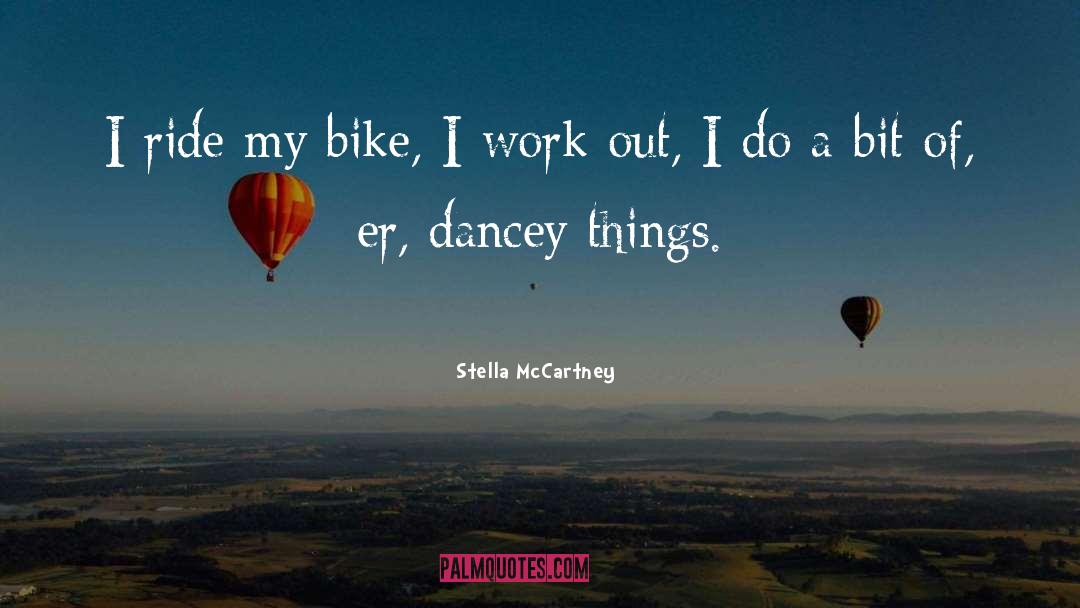 Stella McCartney Quotes: I ride my bike, I