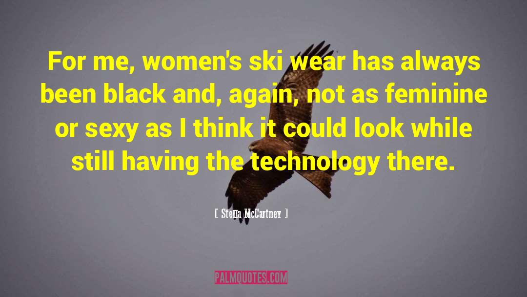 Stella McCartney Quotes: For me, women's ski wear