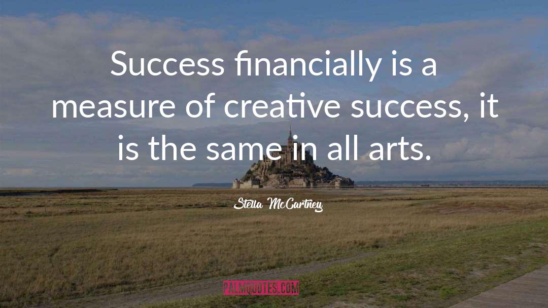 Stella McCartney Quotes: Success financially is a measure
