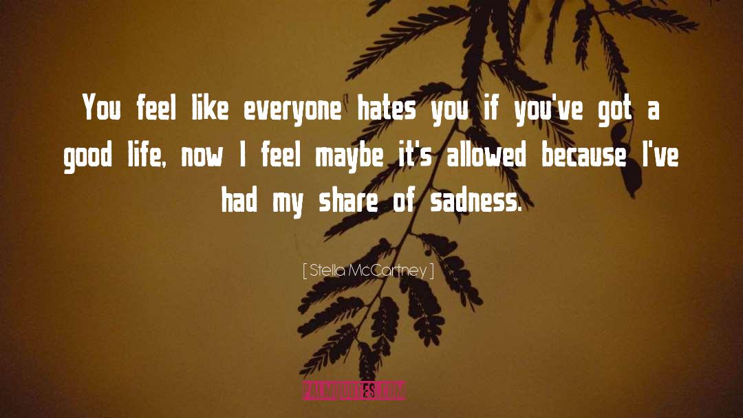 Stella McCartney Quotes: You feel like everyone hates