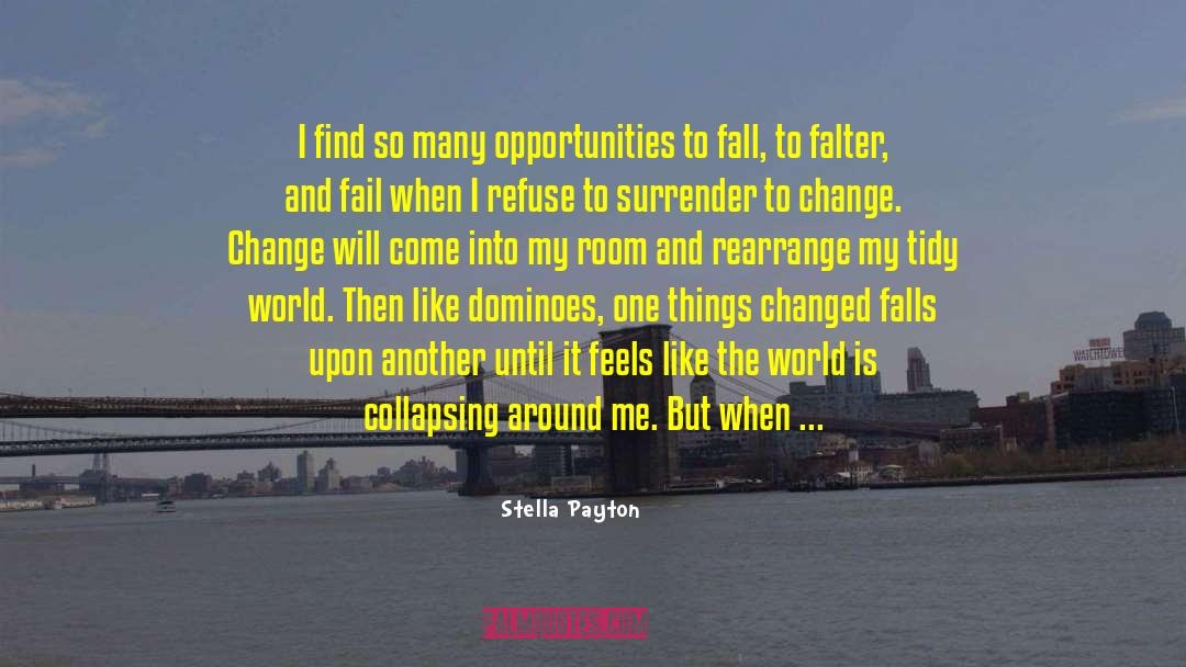 Stella Payton Quotes: I find so many opportunities