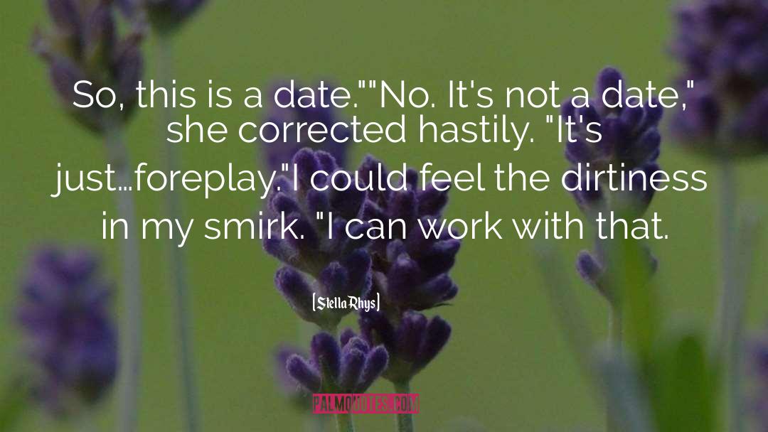 Stella Rhys Quotes: So, this is a date.