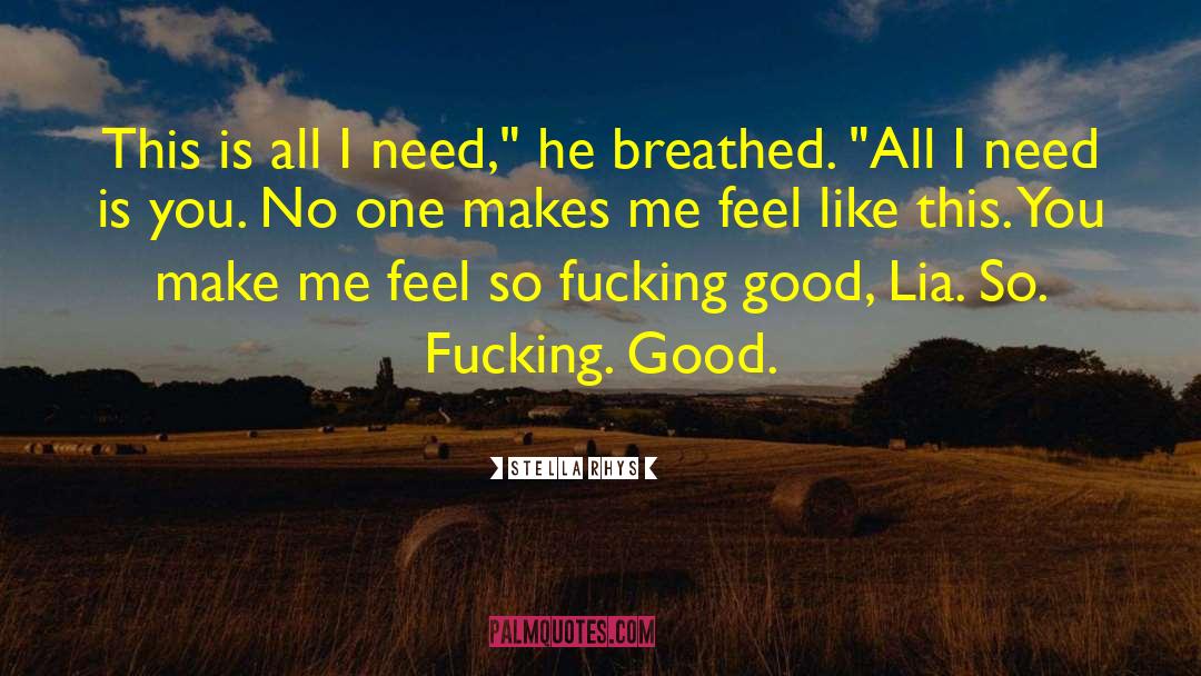 Stella Rhys Quotes: This is all I need,