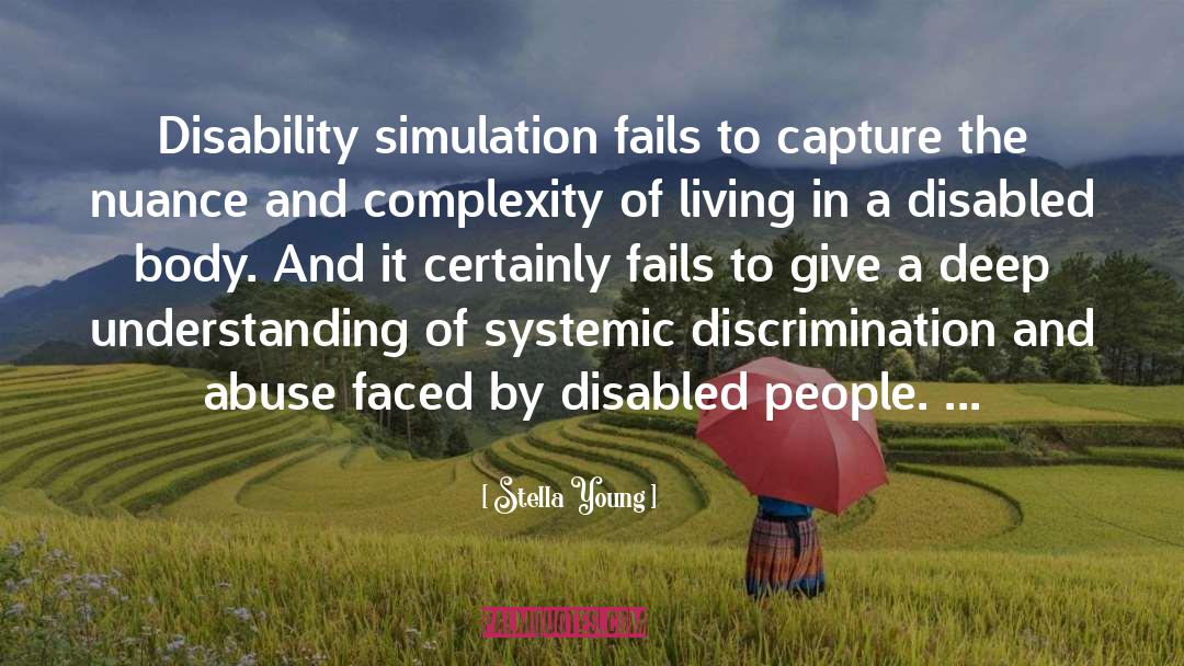 Stella Young Quotes: Disability simulation fails to capture