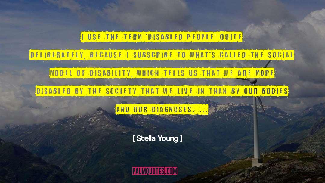 Stella Young Quotes: I use the term 'disabled