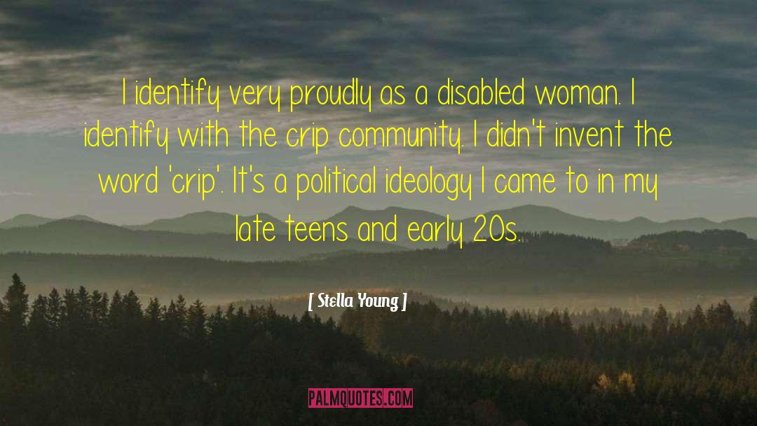 Stella Young Quotes: I identify very proudly as