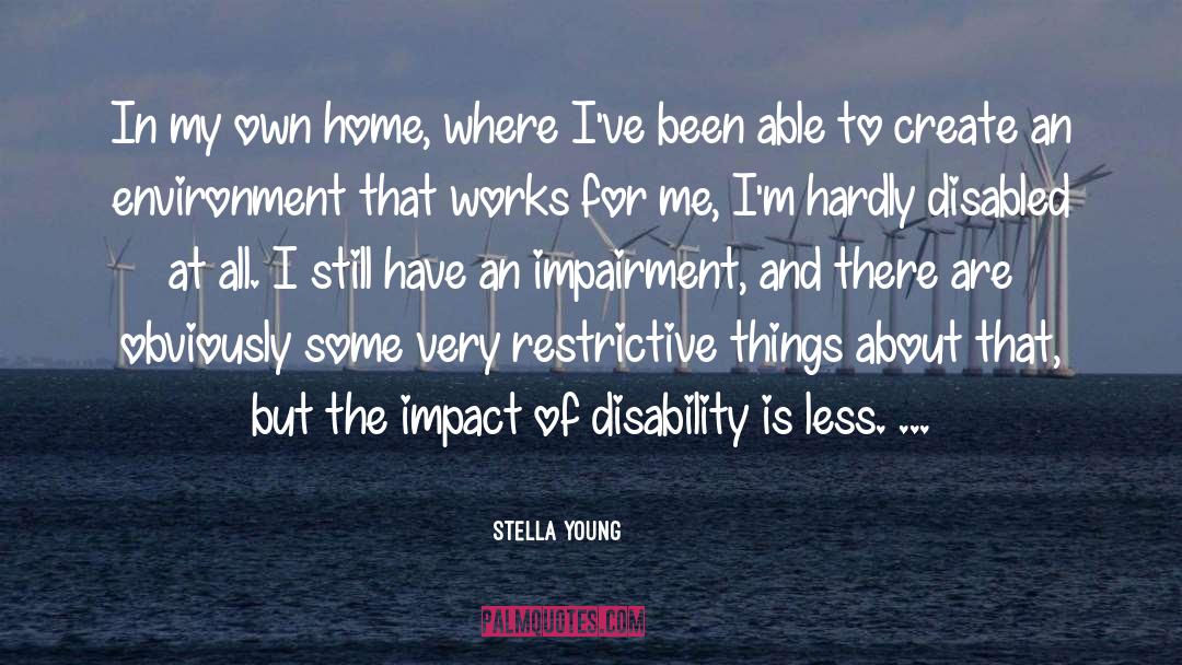 Stella Young Quotes: In my own home, where