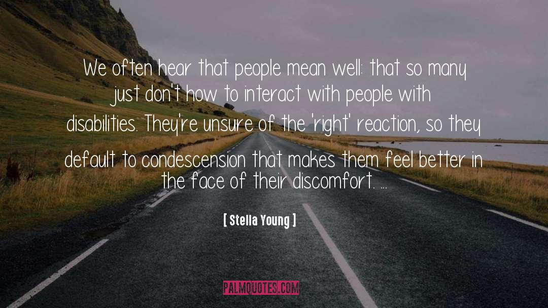 Stella Young Quotes: We often hear that people