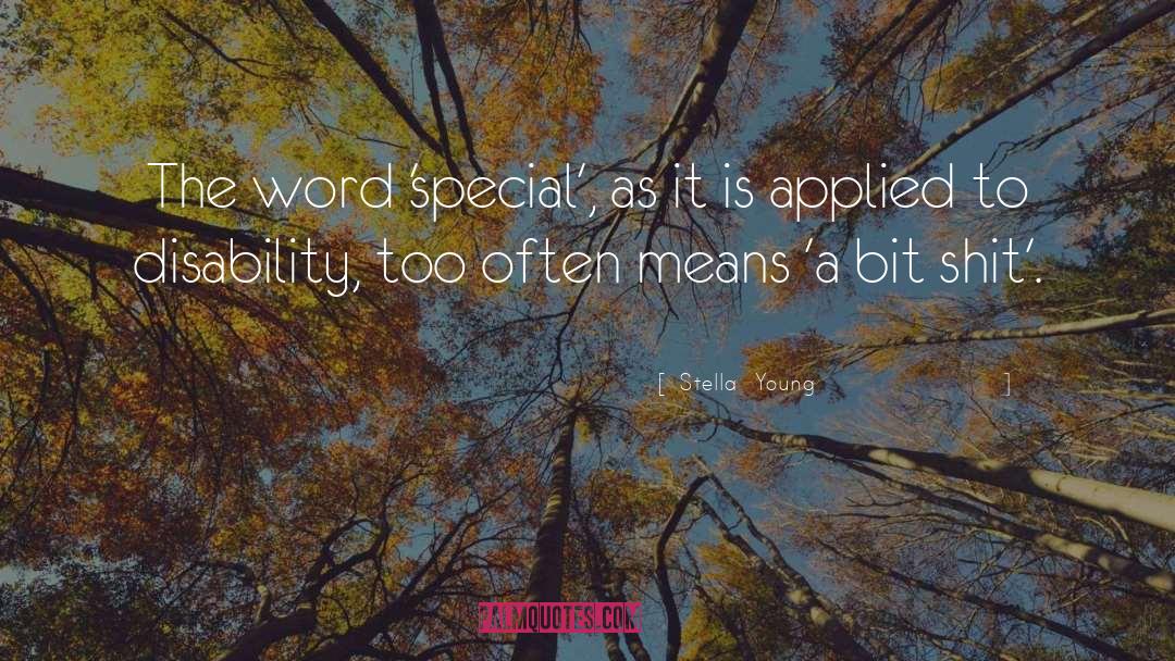 Stella Young Quotes: The word 'special', as it