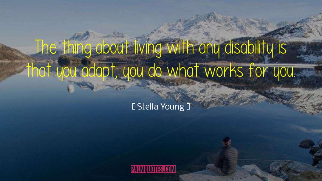 Stella Young Quotes: The thing about living with