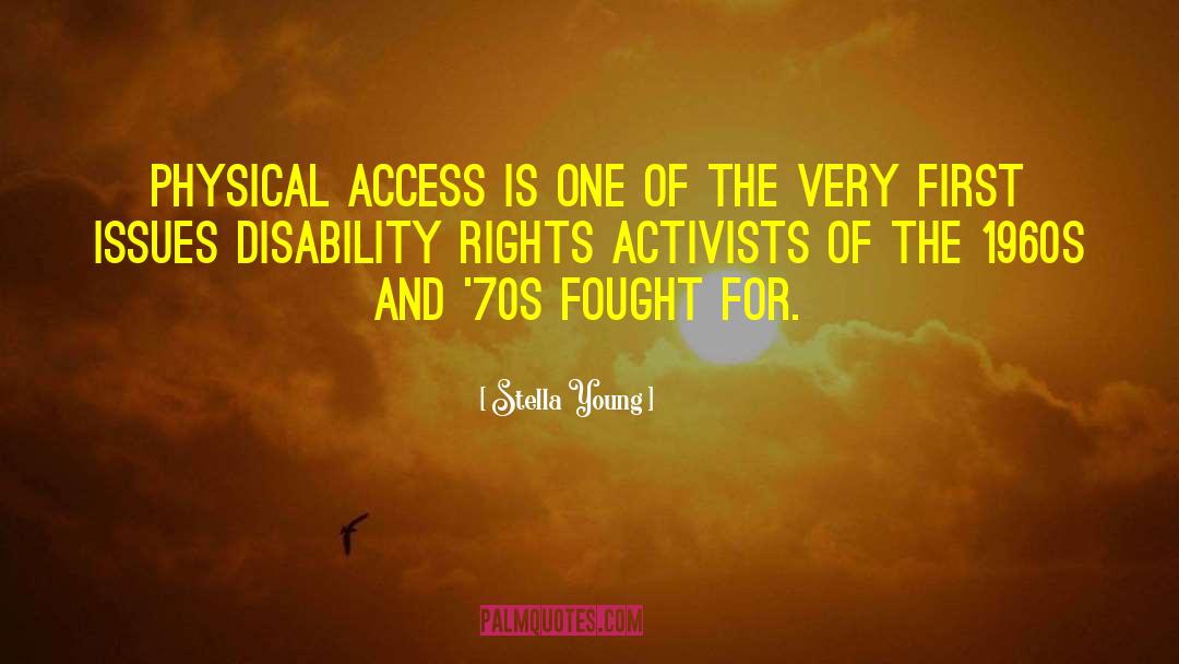 Stella Young Quotes: Physical access is one of
