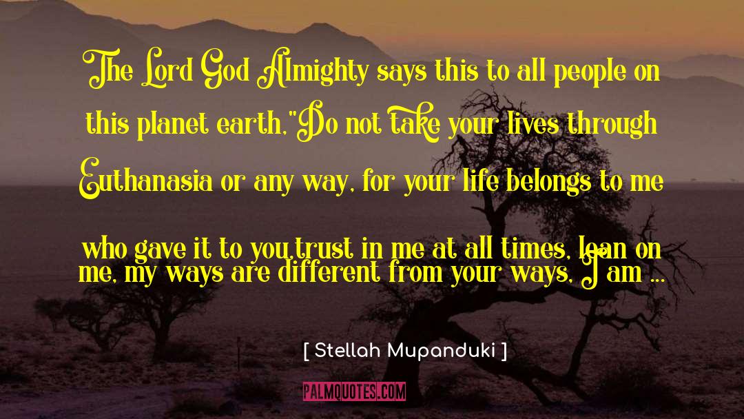 Stellah Mupanduki Quotes: The Lord God Almighty says