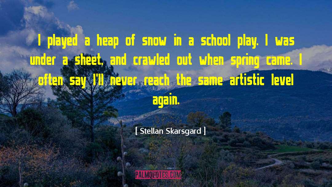 Stellan Skarsgard Quotes: I played a heap of