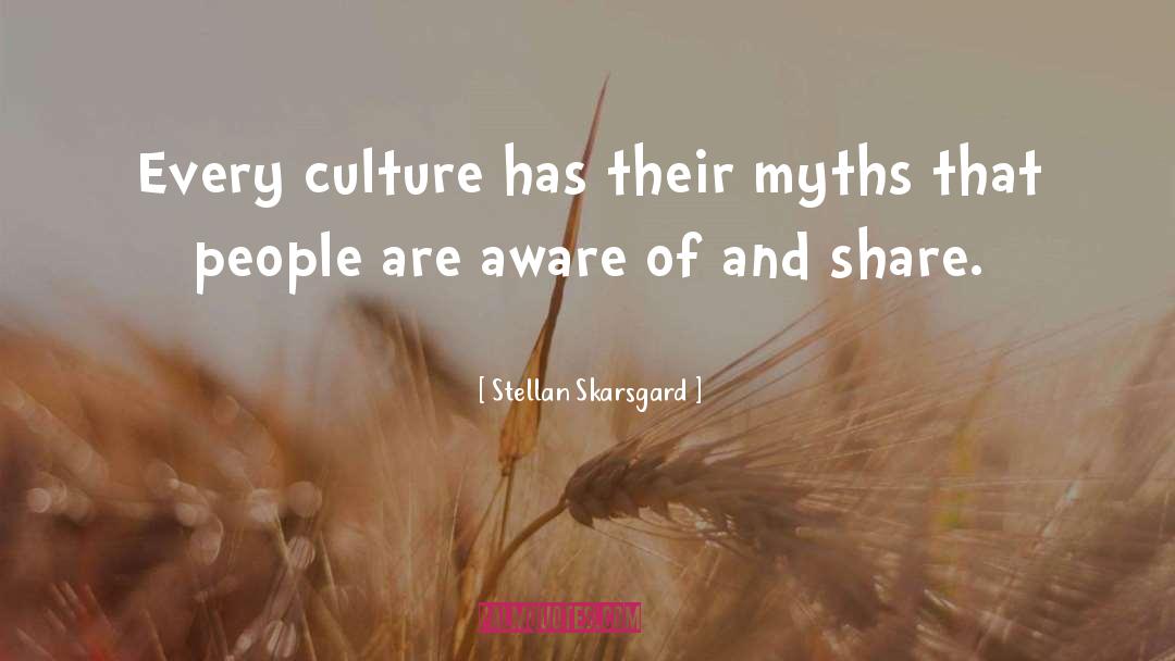 Stellan Skarsgard Quotes: Every culture has their myths