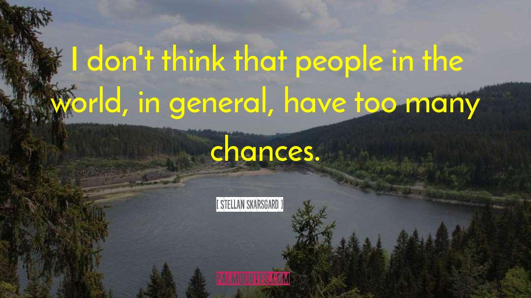 Stellan Skarsgard Quotes: I don't think that people