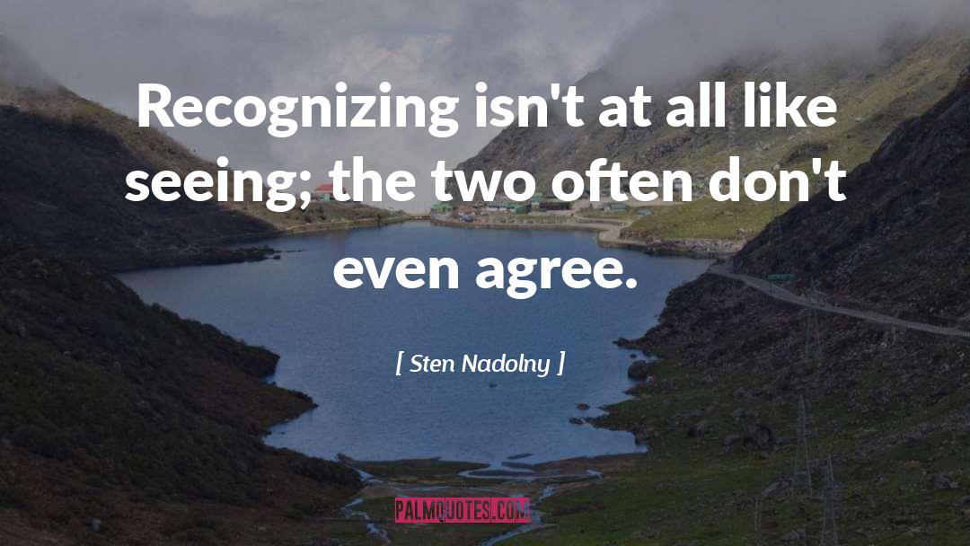 Sten Nadolny Quotes: Recognizing isn't at all like