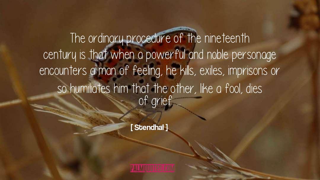 Stendhal Quotes: The ordinary procedure of the