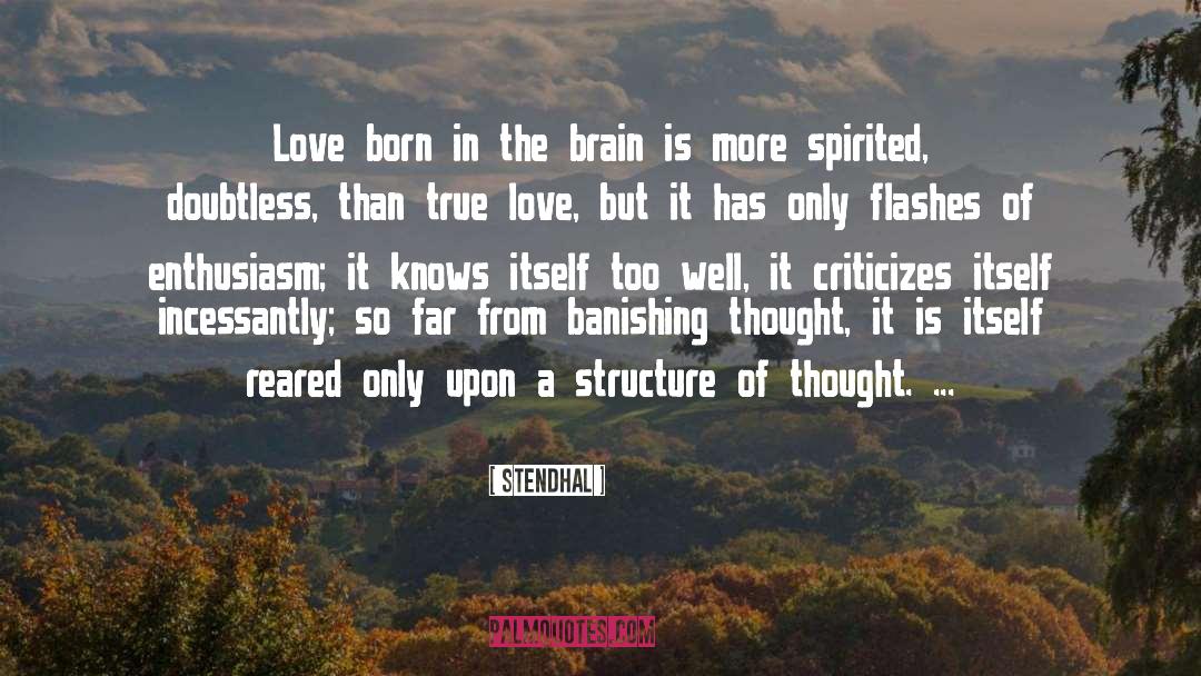 Stendhal Quotes: Love born in the brain