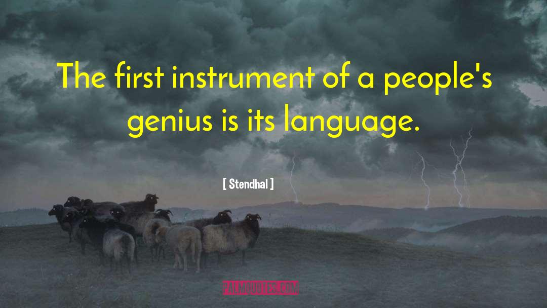 Stendhal Quotes: The first instrument of a