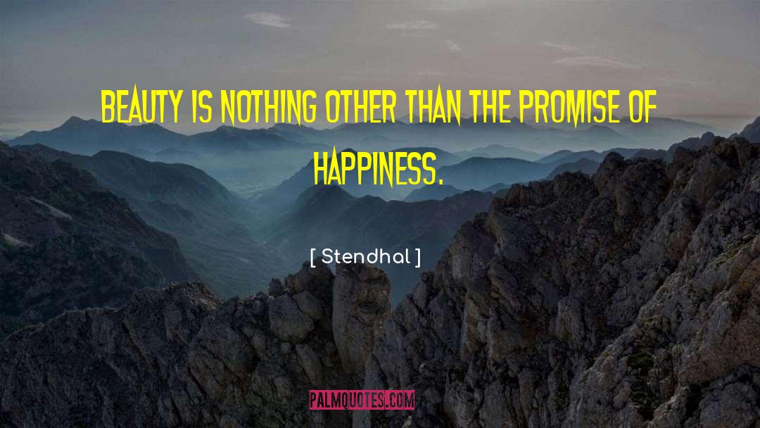Stendhal Quotes: Beauty is nothing other than