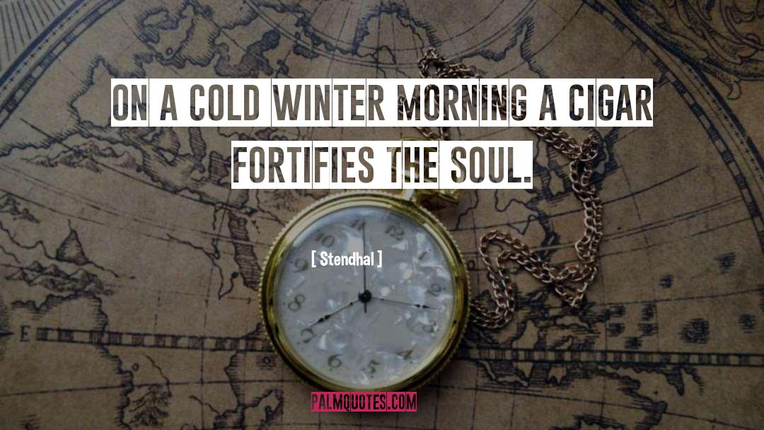 Stendhal Quotes: On a cold winter morning