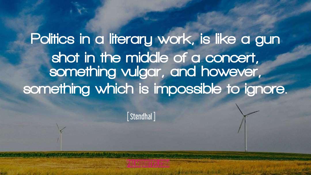Stendhal Quotes: Politics in a literary work,
