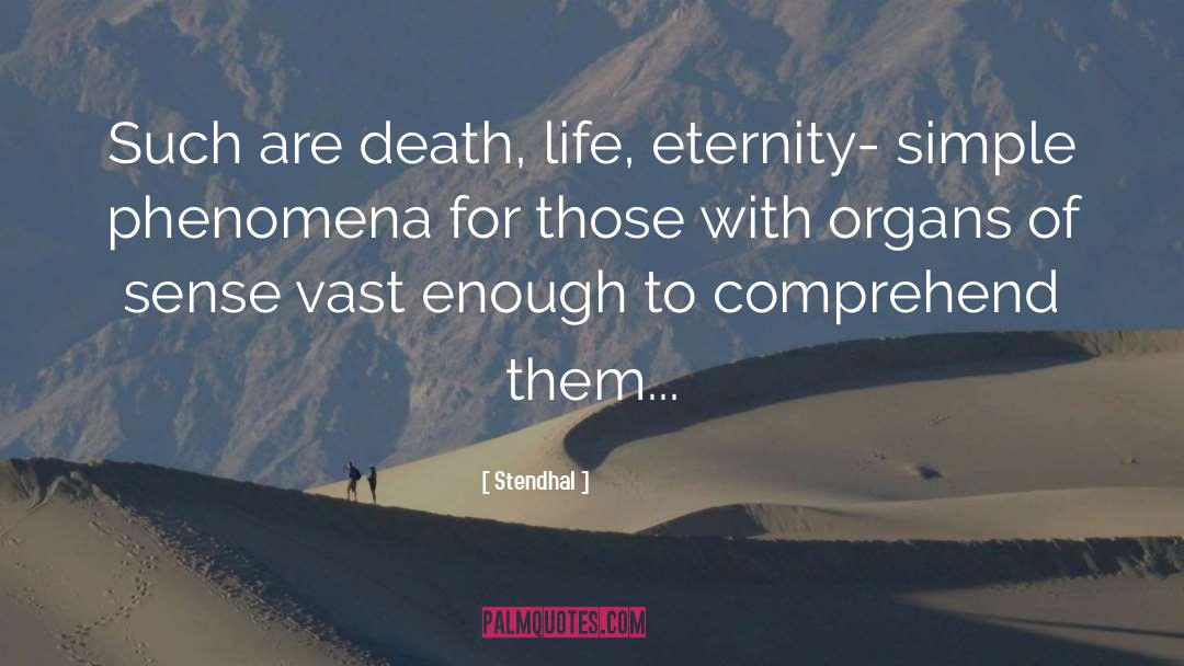 Stendhal Quotes: Such are death, life, eternity-