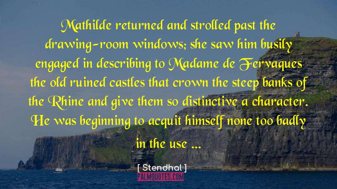 Stendhal Quotes: Mathilde returned and strolled past