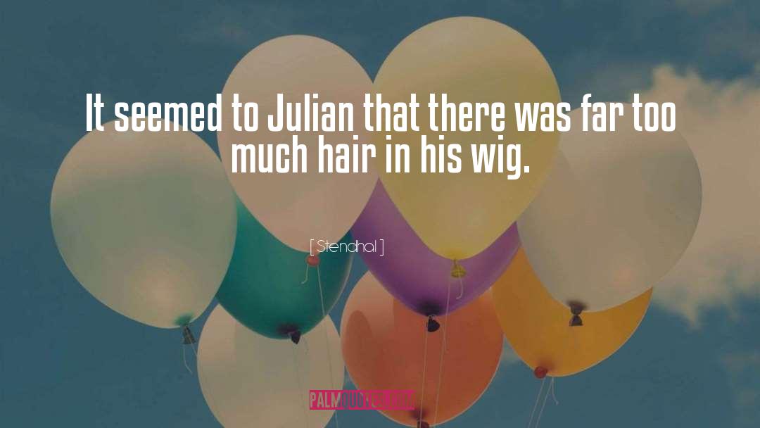 Stendhal Quotes: It seemed to Julian that