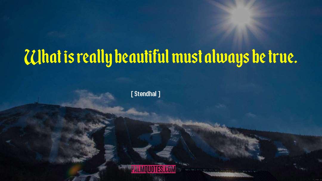 Stendhal Quotes: What is really beautiful must